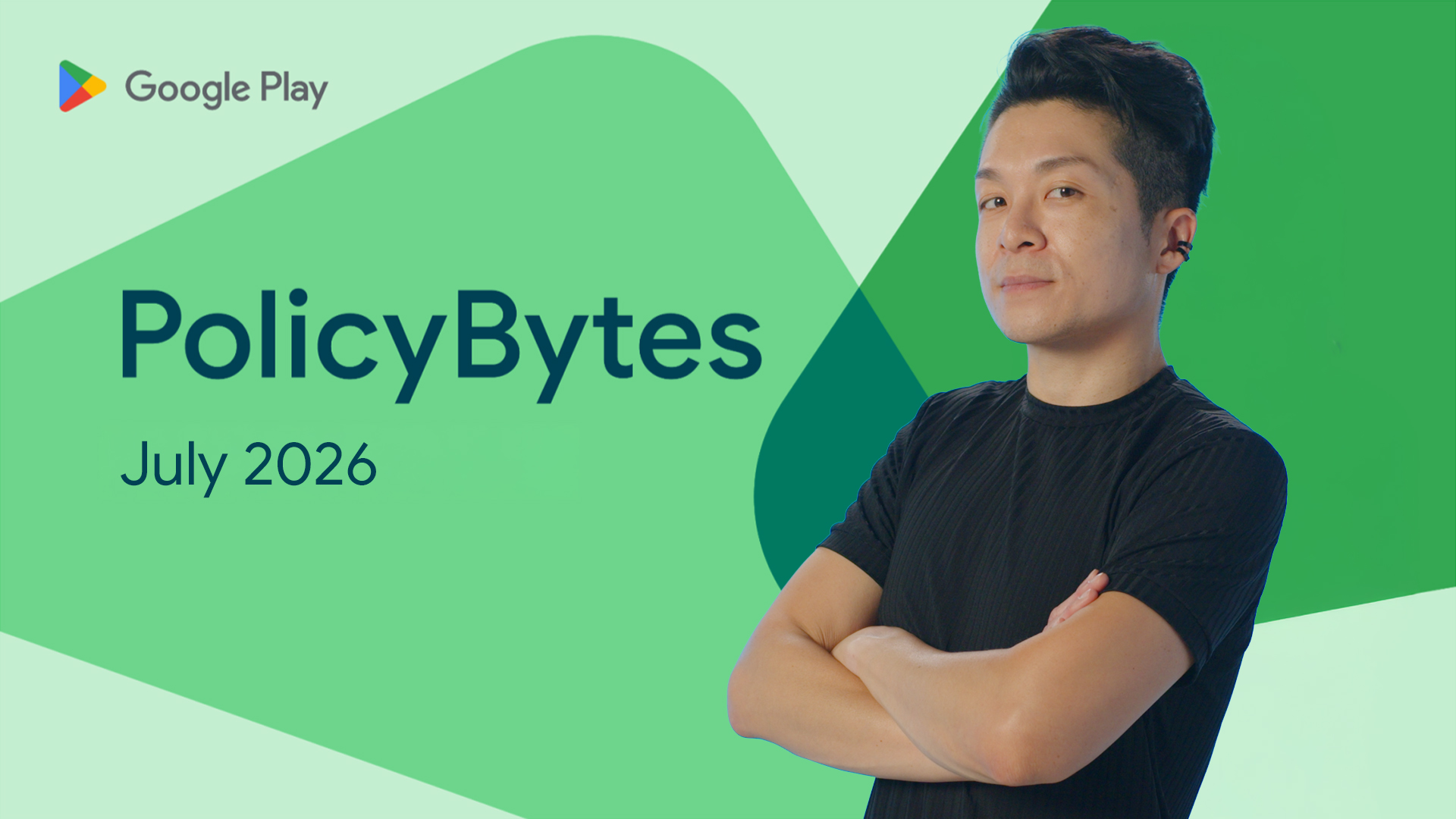 Google Play PolicyBytes - July 2026 Update image